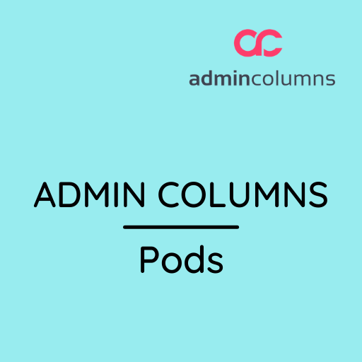 Admin Columns Pro – Pods Addon
