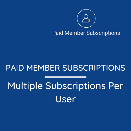 Paid Member Subscriptions Multiple Subscriptions Per User